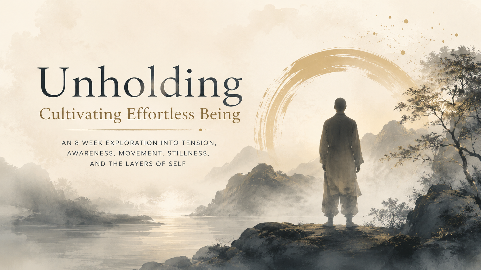 unholding - Cultivating Effortless Being - 8 week