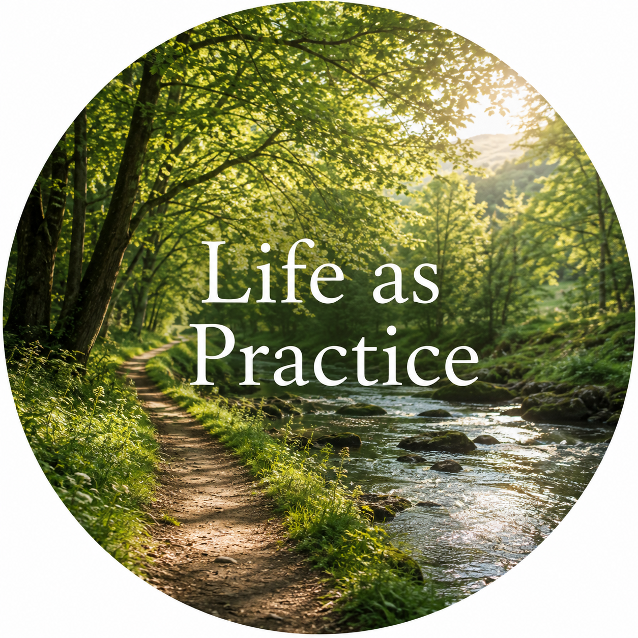 Life as Practice